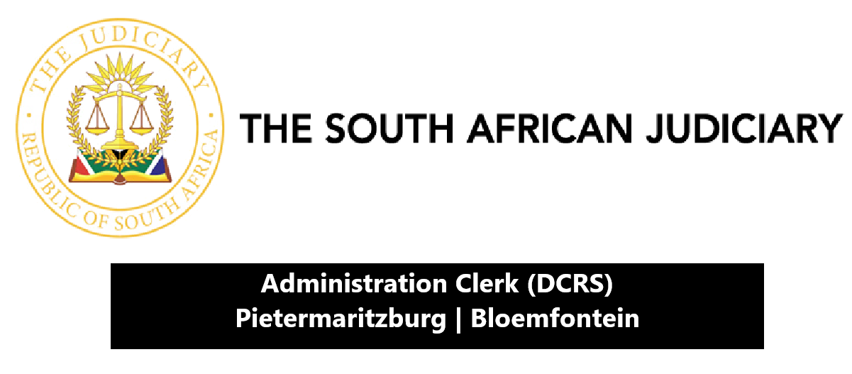 Administration Clerk (DCRS) – High Court, Pietermaritzburg | Supreme Court of Appeal, Bloemfontein