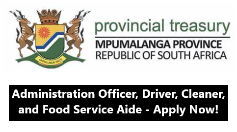 Job Opportunities at Mpumalanga Provincial Treasury: Administration Officer, Driver, Cleaner, and Food Service Aide – Apply Now!