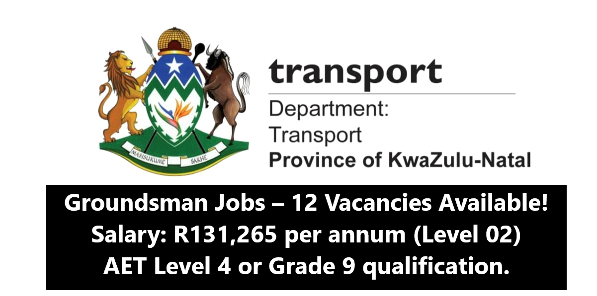 Groundsman Jobs in KZN Department of Transport 2025 12 Vacancies