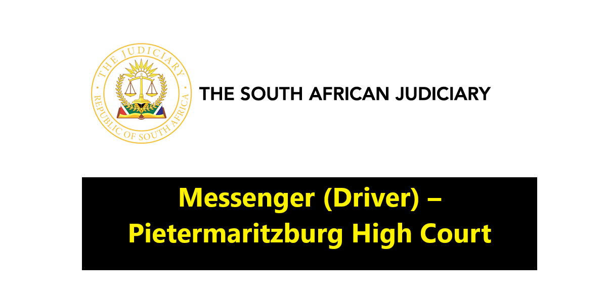 Messenger (Driver) Position at Pietermaritzburg High Court – Apply Now