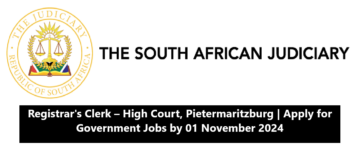 Registrar’s Clerk – High Court, Pietermaritzburg | Apply for Government Jobs by 01 November 2024