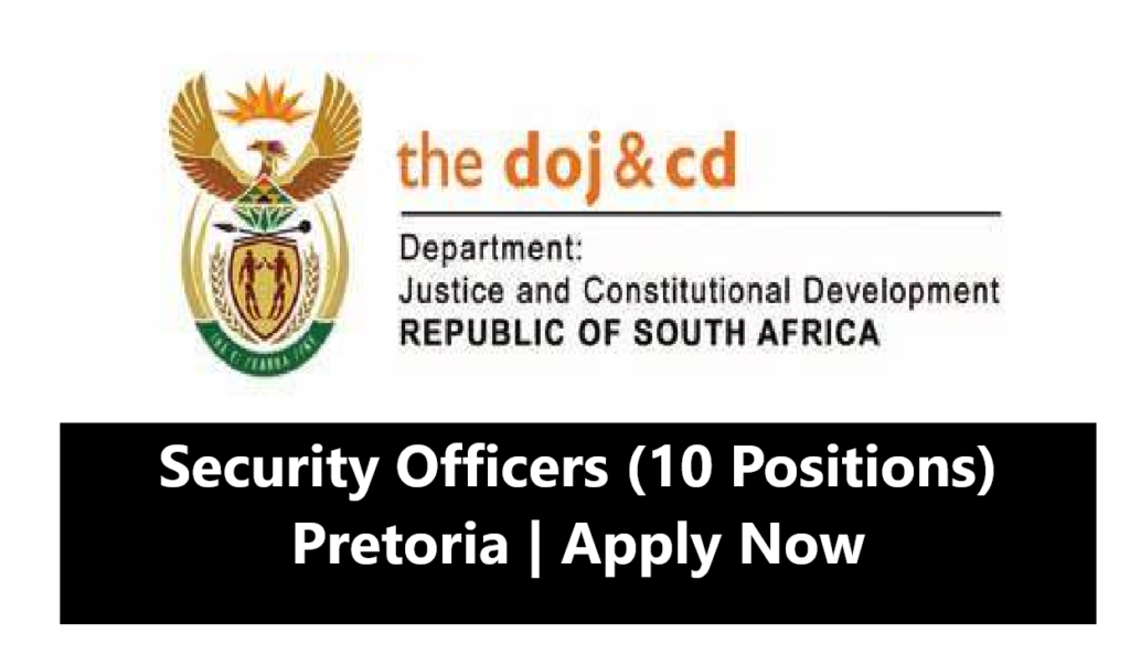 Security Officers (10 Positions) – Department of Justice, Pretoria ...